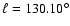$\ell = 130.10^{\circ}$