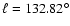 $\ell = 132.82^{\circ}$