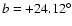 $b = +24.12^{\circ}$