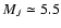 $M_J\simeq5.5$