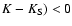 $K-K_{\rm S})<0$
