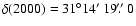 $\delta(2000)=31^\circ14\hbox{$^\prime$ }19\hbox{$.\!\!^{\prime\prime}$ }0$