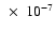 $~\times~ 10^{-7}$