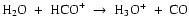 ${\rm H}_2{\rm O}~+~{\rm HCO}^+~
\rightarrow~ {\rm H}_3{\rm O}^+~ +~ {\rm CO}$