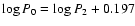 $\log P_0 = \log P_2 + 0.197$