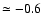 $\simeq -0.6$