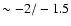 $\sim-2/-1.5$