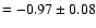 $=-0.97\pm0.08$