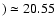 $) \simeq 20.55$