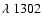 $\lambda~1302$