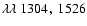 $\lambda\lambda~ 1304,\ 1526$
