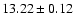 $13.22 \pm 0.12$