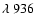 $\lambda~ 936$