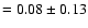 $=0.08\pm
0.13$