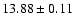 $13.88\pm
0.11$