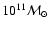 $10^{11} {\cal M}_{\odot}$