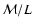 ${\cal M}/L$