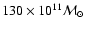 $130\times 10^{11} {\cal
M}_{\odot}$