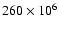 $260\times 10^{6}$