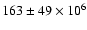 $163\pm49 \times 10^{6}$