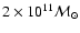 $2\times 10^{11}
{\cal M}_{\odot}$