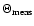 $\Theta_{{\rm meas}}$