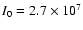 $I_0=2.7\times10^{7}$
