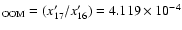 $_{\rm OOM} = (x'_{17}/x'_{16}) = 4.119 \times 10^{-4}$