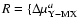 $R=\{\Delta \mu _{\rm Y-MX}^{a}$