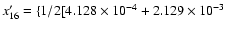 $x'_{16} = \{1/2 [4.128 \times 10^{-4} + 2.129 \times 10^{-3} $