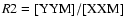 $R2\rm =[YYM]/[XXM]$