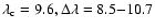 $\lambda_{\rm c}= 9.6, \Delta \lambda= 8.5{-}10.7$