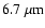 $6.7~\mu {\rm m}$