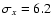 $\sigma_{x}=6.2$