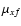 $\mu_{xf}$