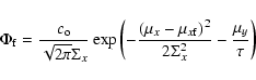\begin{displaymath}\Phi_{\rm f} = \frac{c_{\rm o}}{\sqrt{2 \pi} \Sigma_{x}} \exp...
...{x\rm f})^{2}}{2
\Sigma_{x}^{2}} - \frac{\mu_{y}}{\tau}\right)
\end{displaymath}