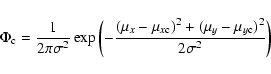 \begin{displaymath}\Phi_{\rm c} = \frac{1}{2 \pi \sigma^{2}} \exp \left(-\frac{(...
...\rm c})^{2}+(\mu_{y} - \mu_{y\rm c})^{2}}{2 \sigma^{2}}\right)
\end{displaymath}