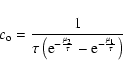 \begin{displaymath}c_{\rm o} = \frac{1}{\tau\left({\rm e}^{-\frac{\mu_{2}}{\tau}} - {\rm e}^{-\frac{\mu_{1}}{\tau}}\right)}
\end{displaymath}
