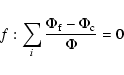 \begin{displaymath}f: \sum_{i} \frac{\Phi_{\rm f} - \Phi_{\rm c}}{\Phi}=0
\end{displaymath}