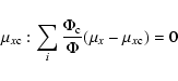 \begin{displaymath}\mu_{x\rm c} : \sum_{i} \frac{\Phi_{\rm c}}{\Phi} (\mu_{x} - \mu_{x\rm c})=0
\end{displaymath}
