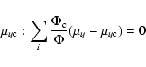 \begin{displaymath}\mu_{y\rm c} : \sum_{i} \frac{\Phi_{\rm c}}{\Phi} (\mu_{y} - \mu_{y\rm c})=0
\end{displaymath}
