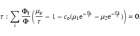 \begin{displaymath}\tau : \sum_{i} \frac{\Phi_{\rm f}}{\Phi}\left( \frac{\mu_{y}...
...mu_1}{\tau}} - \mu_{2}{\rm e}^{-\frac{\mu_2}{\tau}})\right)=0.
\end{displaymath}