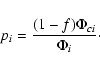 \begin{displaymath}p_{i}=\frac{(1-f)\Phi_{c i}}{\Phi_{i}}\cdot
\end{displaymath}