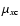 $\mu_{x\rm c}$