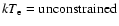 $kT_{\rm e}=\rm unconstrained$