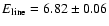 $E_{\rm line}=6.82\pm0.06$