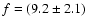 $f=(9.2\pm2.1)$