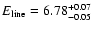 $E_{\rm line}=6.78^{+0.07}_{-0.05}$