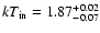 $kT_{\rm in}=1.87^{+0.02}_{-0.07}$