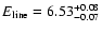 $E_{\rm line}=6.53^{+0.08}_{-0.07}$